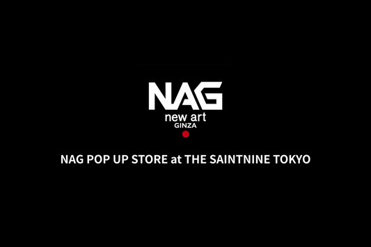 NAG POP UP STORE at THE SAINTNINE TOKYO